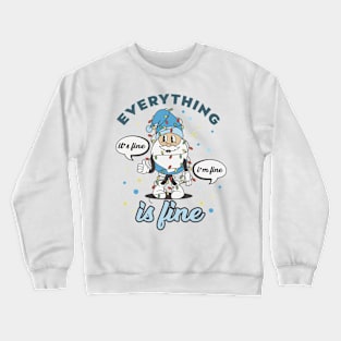 everything is fine Crewneck Sweatshirt